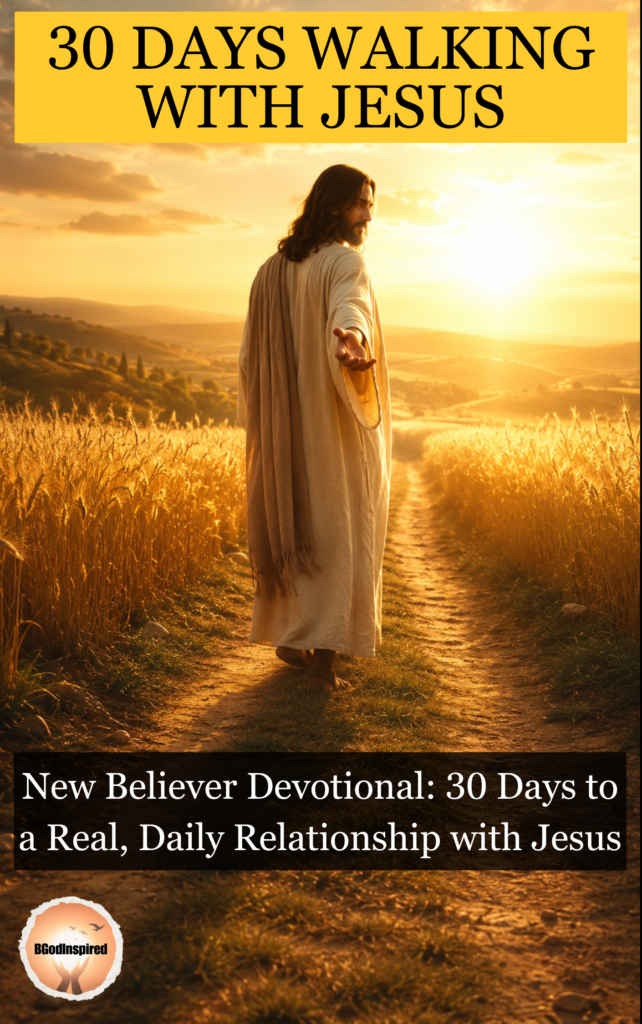 30 Days Walking with Jesus - New Believer Devotional: 30 Days to a Real, Daily Relationship with Jesus