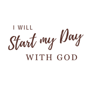 I Will Start My Day with God - Psalm 143:8