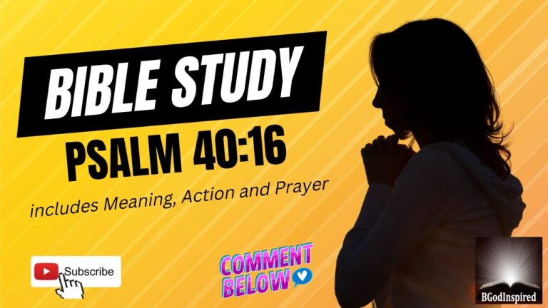 Psalm 40 16 Bible Study with Meaning, Journaling Prompt and Prayer