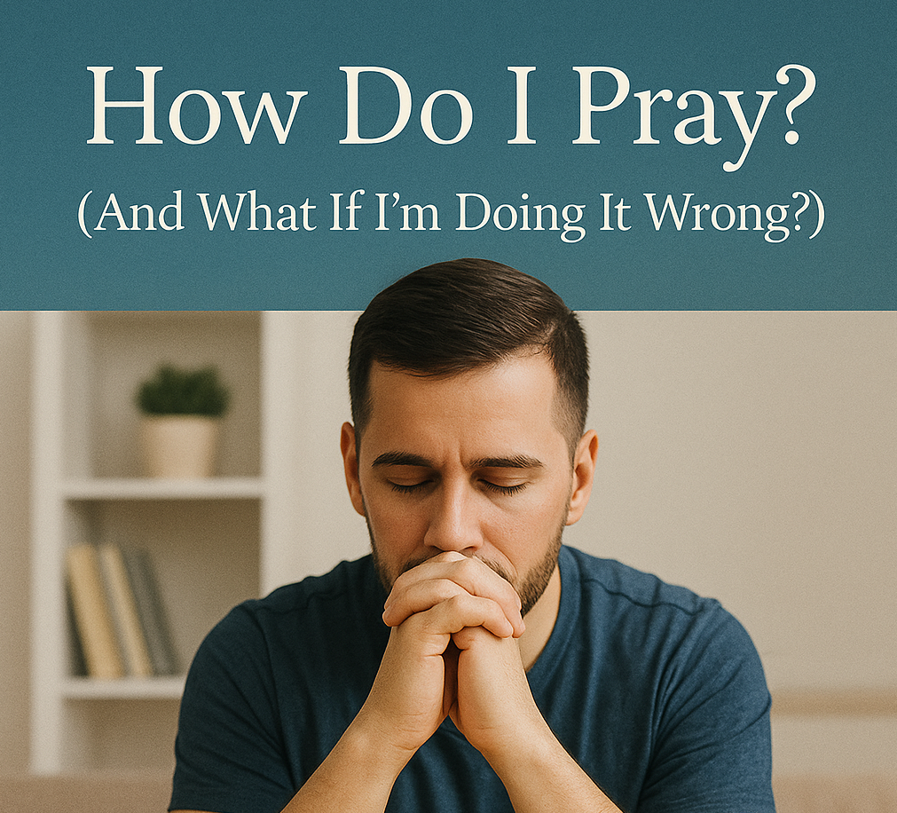 How Do I Pray?